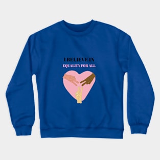 Believe in equality Crewneck Sweatshirt